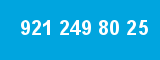 921 249 80 25 921 249 80 25